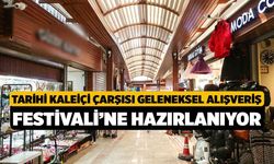 Tarihi Kaleiçi Çarşısı Geleneksel Alışveriş Festivali’ne Hazırlanıyor