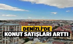 TÜİK Açıkladı, Denizli’de konut satışları arttı