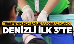 Türkiye'nin 2024 sağlık raporu açıklandı, Denizli İlk 3'te