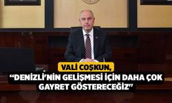 Vali Coşkun; “Denizli'nin gelişmesi için daha çok gayret göstereceğiz"