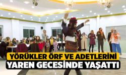 Yörükler örf ve adetlerini yaren gecesinde yaşattı