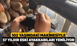 102 yaşındaki makinesiyle 57 yıldır eski ayakkabıları yeniliyor