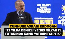 Cumhurbaşkanı Erdoğan, “22 yılda Denizli’ye 385 milyar TL tutarında kamu yatırımı yaptık”