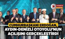 Cumhurbaşkanı Erdoğan, Aydın-Denizli Otoyolu’nun açılışını gerçekleştirdi