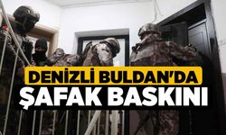 Denizli Buldan'da Şafak Baskını