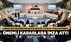 Denizli Büyükşehir Belediye Meclisi yılın ilk toplantısında önemli kararlara imza attı