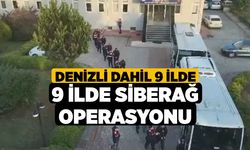 Denizli dahil 9 İlde Siberağ Operasyonu