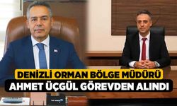 Denizli Orman Bölge Müdürü Ahmet Üçgül görevden alındı