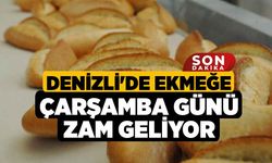 Denizli'de Ekmeğe Çarşamba Günü Zam Geliyor