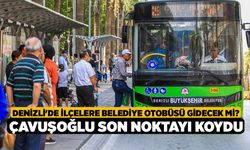 Denizli'de ilçelere belediye otobüsü gidecek mi? Çavuşoğlu son noktayı koydu