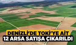 Denizli'de TOKİ'ye ait 12 arsa satışa çıkarıldı