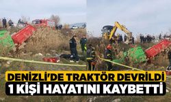 Denizli'de traktör devrildi, 1 kişi hayatını kaybetti