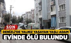 Denizli'de Yalnız Yaşayan Yaşlı Adam Evinde Ölü Bulundu