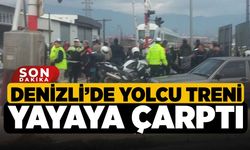 Denizli’de yolcu treni yayaya çarptı