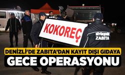 Denizli'de Zabıta’dan kayıt dışı gıdaya gece operasyonu