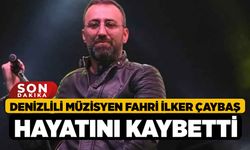 Denizlili Müzisyen Fahri İlker Çaybaş Hayatını Kaybetti