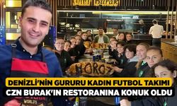 Denizli'nin Gururu Kadın Futbol Takımı CZN Burak'ın Restoranına Konuk Oldu