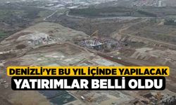 Denizli'ye Bu Yıl İçinde Yapılacak Yatırımlar Belli Oldu