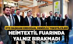 DTO Başkanı Erdoğan, Denizlili tekstilcileri Heimtextil Fuarında yalnız bırakmadı