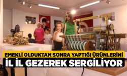 Emekli Olduktan Sonra Yaptığı Ürünlerini İl İl Gezerek Sergiliyor