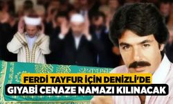 Ferdi Tayfur İçin Denizli'de Gıyabi Cenaze Namazı Kılınacak