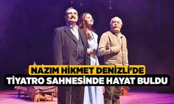 Nazım Hikmet Denizli'de tiyatro sahnesinde hayat buldu