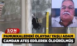 Pamukkaledeki Olayda! Yaşlı Adam Camdan Ateş Edilerek Öldürülmüş