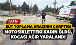 Süt toplama aracının çarptığı motosikletteki kadın öldü, kocası ağır yaralandı