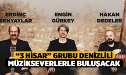 “3 Hisar” grubu Denizlili müzikseverlerle buluşacak