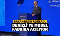 Bakan Kacır Açıkladı, Denizli'ye Model Fabrika Açılıyor