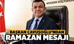 Başkan Çavuşoğlu’ndan ramazan mesajı