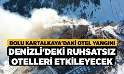 Bolu Kartalkaya'daki Otel Yangını Denizli'deki Ruhsatsız Otelleri Etkileyecek