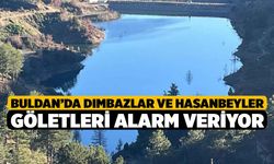 Buldan’da Dımbazlar ve Hasanbeyler göletleri alarm veriyor