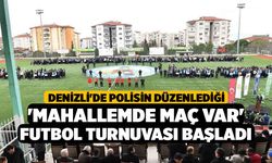 Denizli'de polisin düzenlediği 'Mahallemde Maç Var' futbol turnuvası başladı