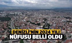 Denizli’nin 2024 yılı nüfusu belli oldu!