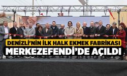 Denizli'nin İlk Halk Ekmek Fabrikası Merkezefendi’de Açıldı