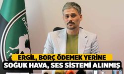 Başkan Ergil, "Tiago Lopes'in borcunu ödemek yerine ses sistemi ve soğuk hava deposu alınmış"