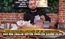 Evde Doymayınca Katıldığı Çöp Şiş Yarışmasında 300 Bin Liralık Büyük Ödülün Sahibi Oldu