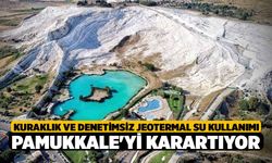 Kuraklık ve denetimsiz jeotermal su kullanımı Pamukkale'yi karartıyor