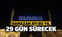 Ramazan Ayı bu yıl 29 gün sürecek