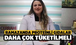 Ramazanda proteinli gıdalar daha çok tüketilmeli