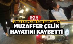 Vince Çarparak Ağır Yaralanan Muzaffer Çelik Hayatını Kaybetti