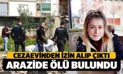 Denizli Cezaevinden İzinli Çıkan Kadın Boş Arazide Ölü Bulundu