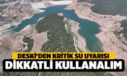 DESKİ’den Uyarı, Suyumuzu Dikkatli Kullanmalıyız