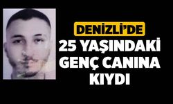 Denizli’de 25 yaşındaki genç canına kıydı