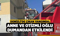 Denizli’de Çıkan Yangında; Anne ve Otizmli Oğlu Dumandan Etkilendi