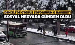 Denizli'de otobüs şoförünün o hareketi sosyal medyada gündem oldu