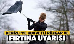 Denizli’ye kuvvetli rüzgar ve fırtına uyarısı