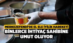 Merkezefendi'de El Ele İyilik Hareketi Binlerce İhtiyaç Sahibine Umut Oluyor