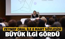 Zeynep Oral ile 8 Mart söyleşisi büyük ilgi gördü